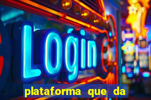 plataforma que da dinheiro pra jogar